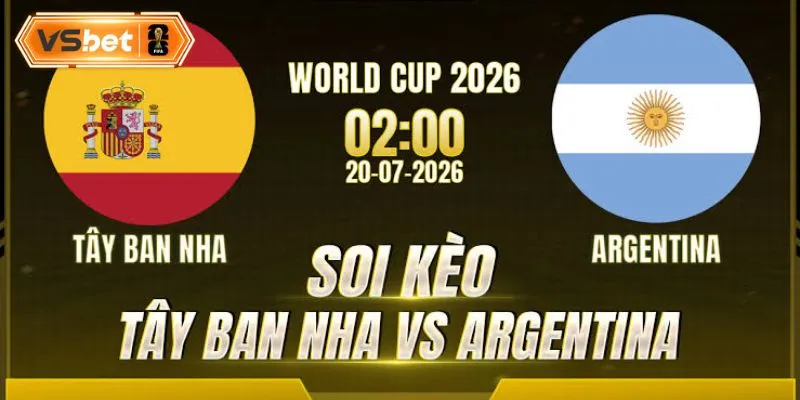 Nhận định soi kèo Tây Ban Nha và Argentina chuẩn